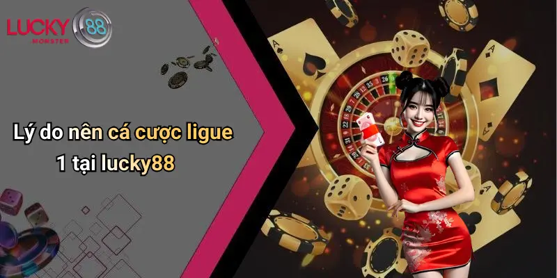 Lý do nên cá cược ligue 1 tại lucky88